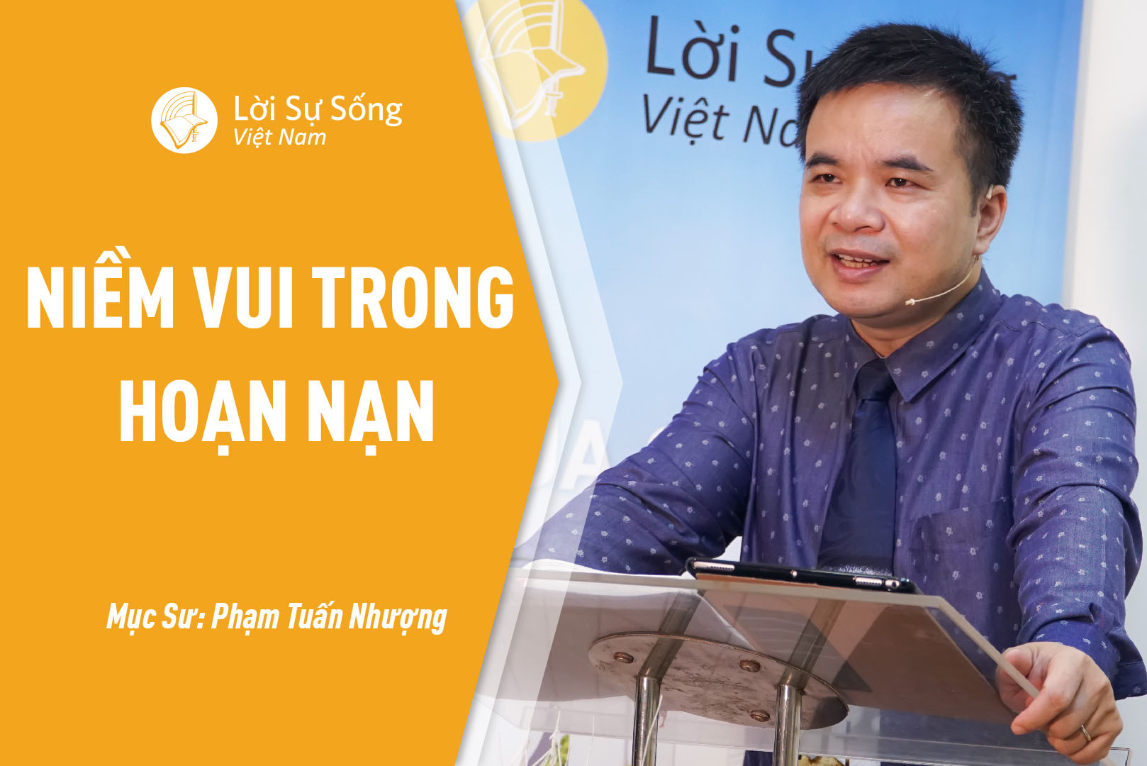 Niềm Vui Trong Hoạn Nạn – Mục Sư Phạm Tuấn Nhượng – Bài Giảng Chúa Nhật Ngày 01/08/2021