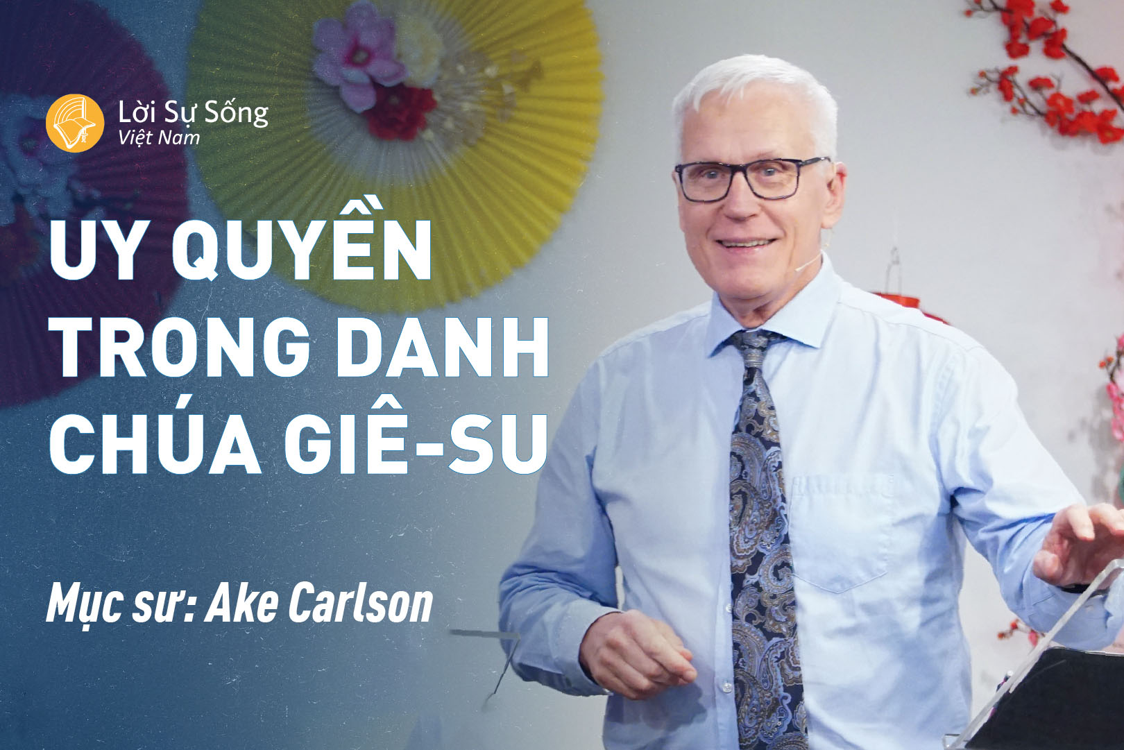 Uy Quyền Trong Danh Chúa Giê-su – Mục Sư Ake Carlson – Bài Giảng Chúa Nhật 04/02/2024