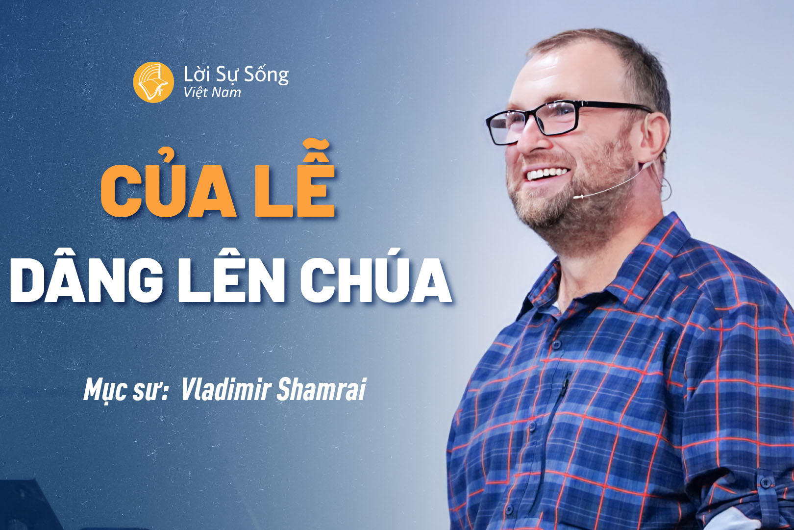 Của Lễ Dâng Lên Chúa – Mục Sư Vladimir Shamrai – Bài Giảng Chúa Nhật 08/09/2024