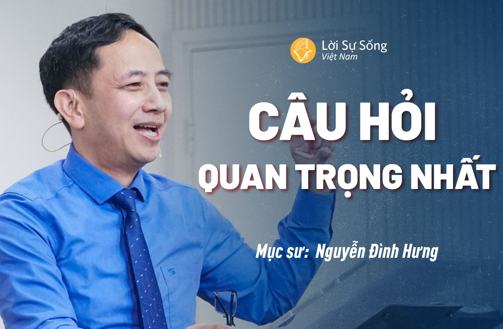 Câu Hỏi Quan Trọng Nhất – Mục Sư Nguyễn Đình Hưng – Bài Giảng Chúa Nhật 17/11/2024