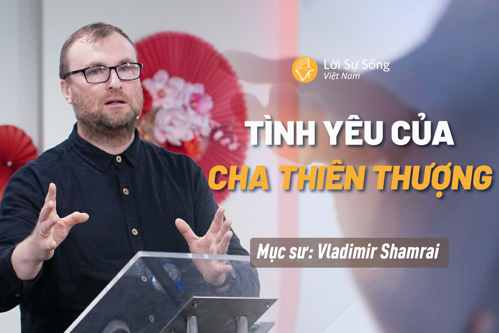 Tình Yêu Của Cha Thiên Thượng – Mục Sư Vladimir Shamrai – Bài Giảng Chúa Nhật 26/01/2025