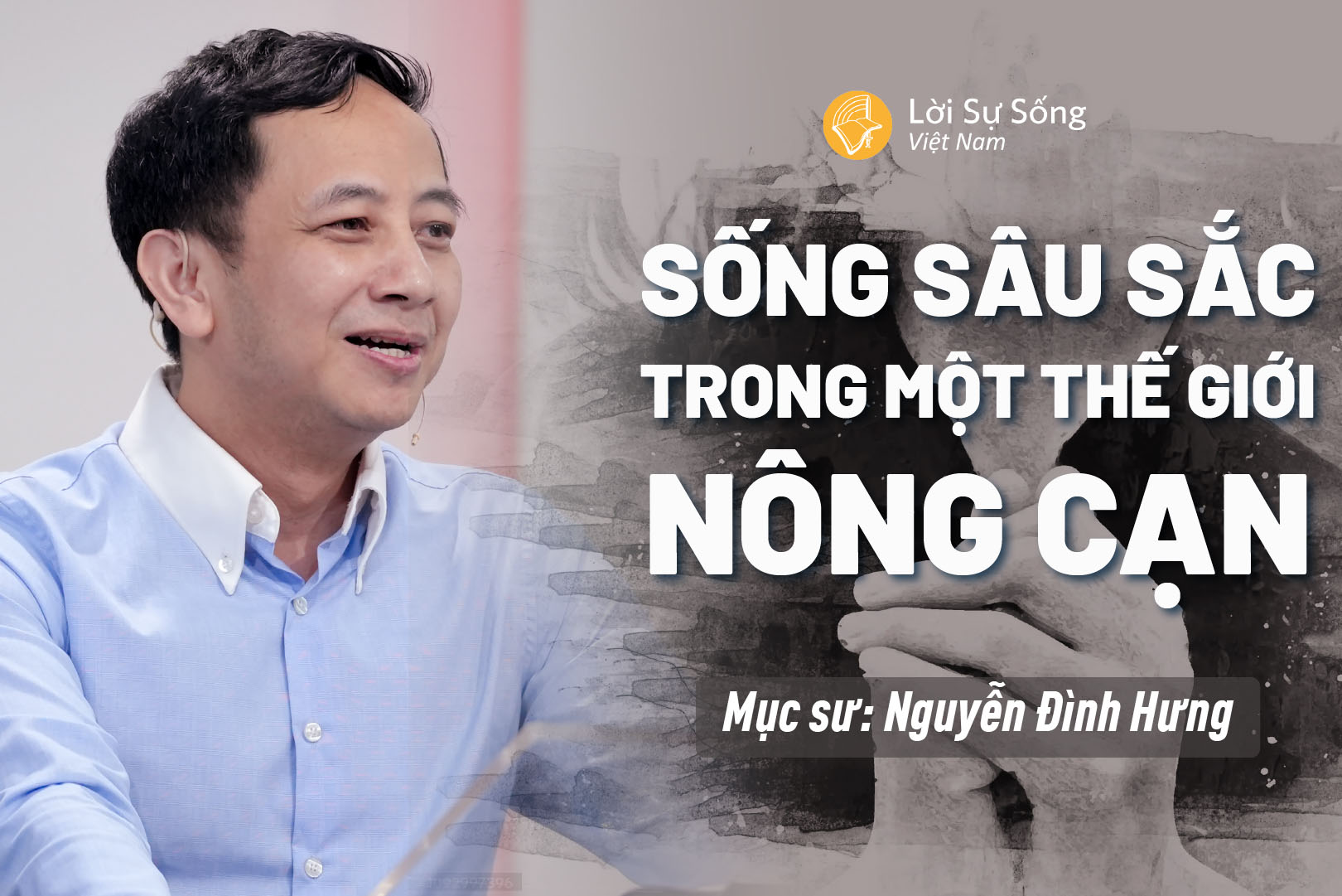 Sống Sâu Sắc Trong Một Thế Giới Nông Cạn – Mục Sư Nguyễn Đình Hưng – Bài Giảng Chúa Nhật 27/04/2025