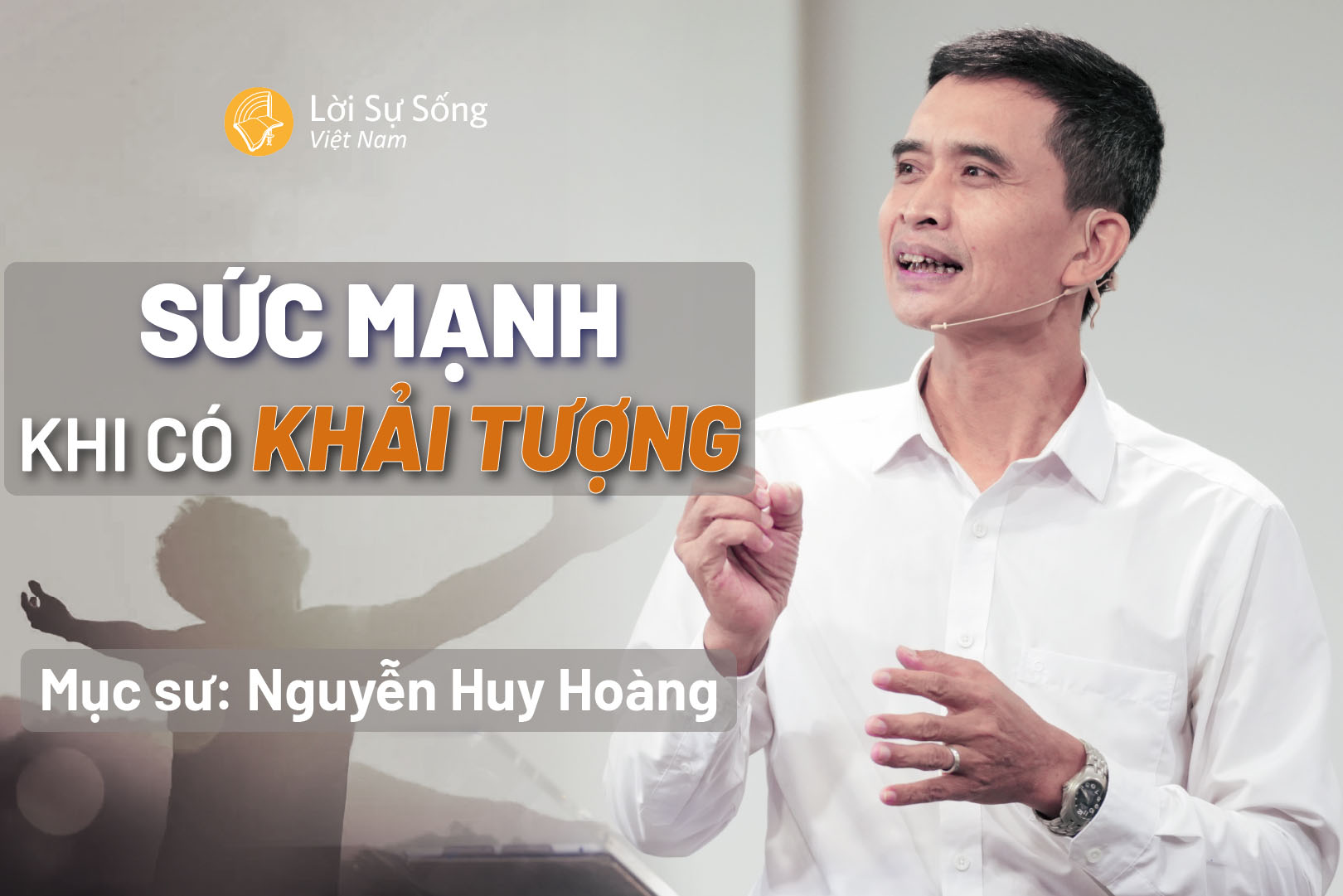 Sức Mạnh Khi Có Khải Tượng – Mục Sư Nguyễn Huy Hoàng – Bài Giảng Chúa Nhật 10/08/20255