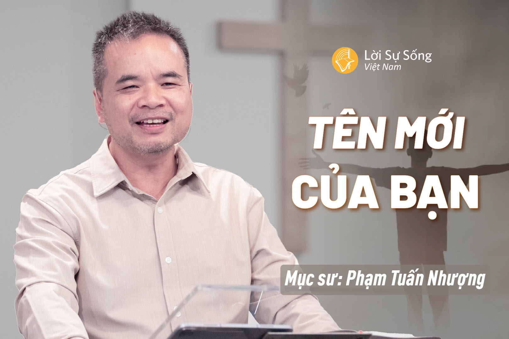 Tên Mới Của Bạn – Mục Sư Phạm Tuấn Nhượng – Bài Giảng Chúa Nhật 07/09/2025