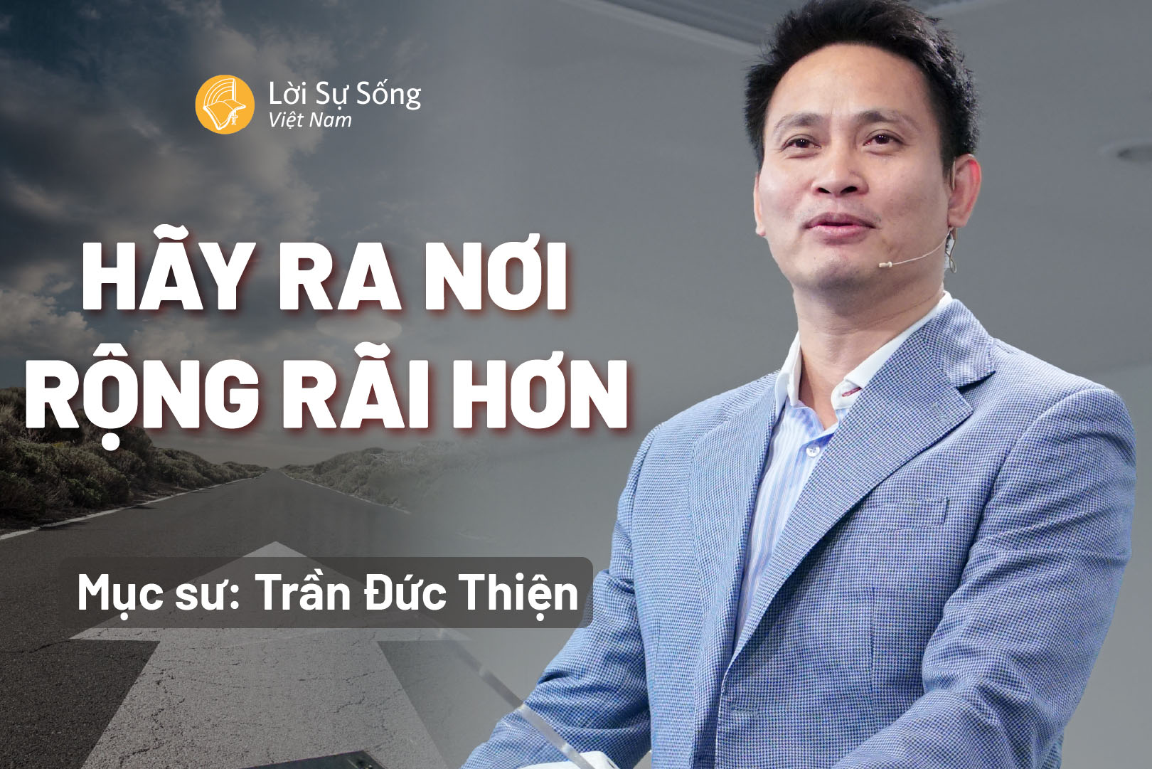 Hãy Ra Nơi Rộng Rãi Hơn – Mục Sư Trần Đức Thiện – Bài Giảng Chúa Nhật 21/09/2025