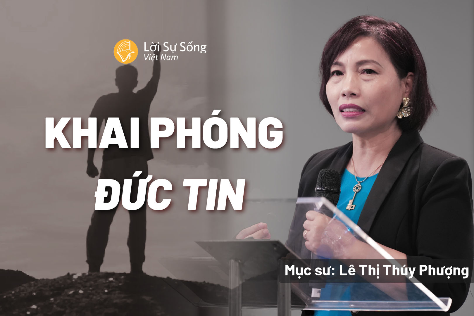 Khai Phóng Đức Tin – Mục Sư Lê Thị Thúy Phượng – Bài Giảng Chúa Nhật 23/11/2025