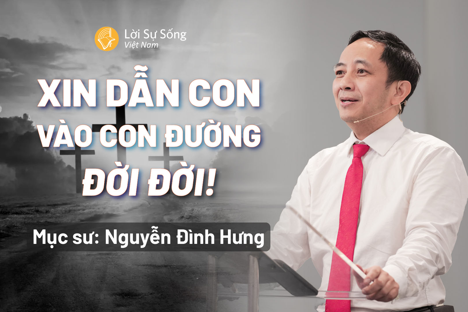 Xin Dẫn Con Vào Con Đường Đời Đời! – Mục Sư Nguyễn Đình Hưng – Bài Giảng Chúa Nhật 09/11/2025