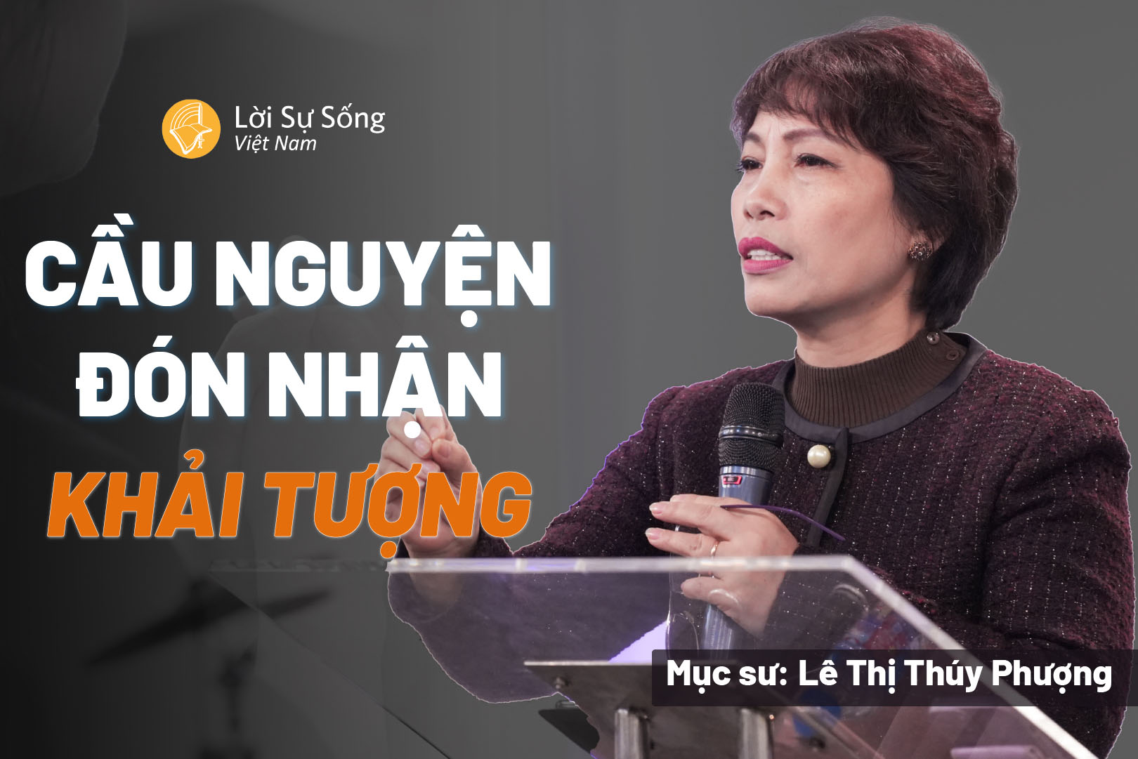 Cầu Nguyện Đón Nhận Khải Tượng -Mục Sư Lê Thị Thúy Phượng – Bài Giảng Chúa Nhật Ngày 01/03/2026