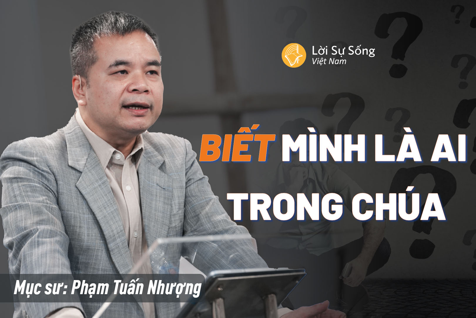 Biết Mình Là Ai Trong Chúa – Mục Sư Phạm Tuấn Nhượng – Bài Giảng Chúa Nhật 08/03/2026