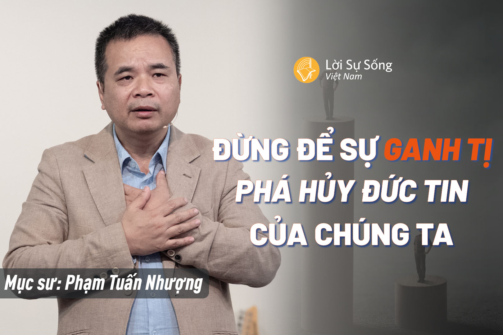 Đừng Để Sự Ganh Tị Phá Hủy Đức Tin Của Chúng Ta – Mục Sư Phạm Tuấn Nhượng – Bài Giảng Chúa Nhật 19/04/2026