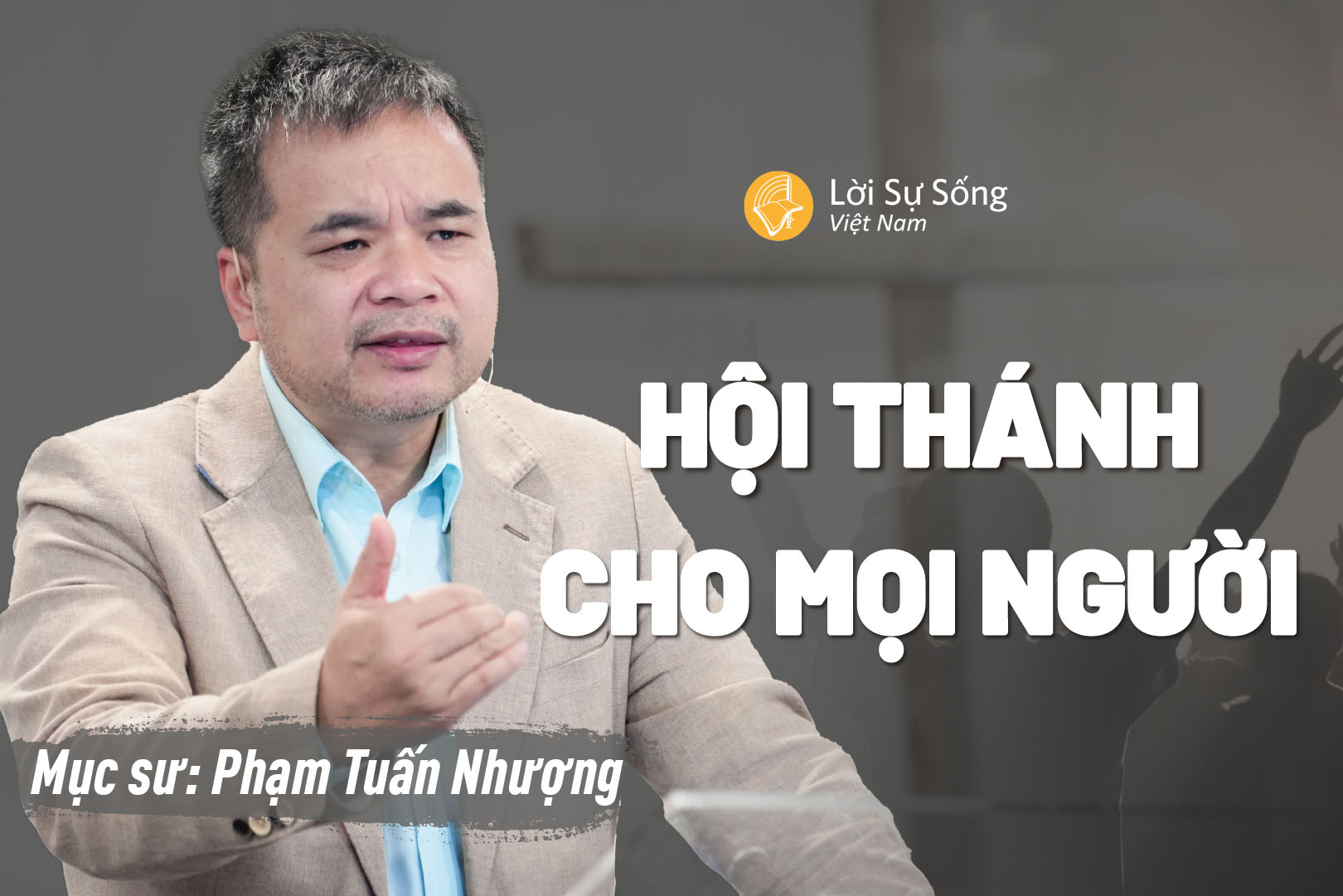 Hội Thánh Cho Mọi Người – Mục Sư Phạm Tuấn Nhượng – Bài Giảng Chúa Nhật 14/06/2026