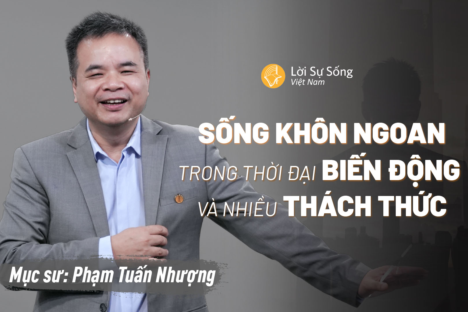 Sống Khôn Ngoan Trong Thời Đại Biến Động Và Nhiều Thách Thức – Mục Sư Phạm Tuấn Nhượng – Bài Giảng Chúa Nhật 31/05/2026