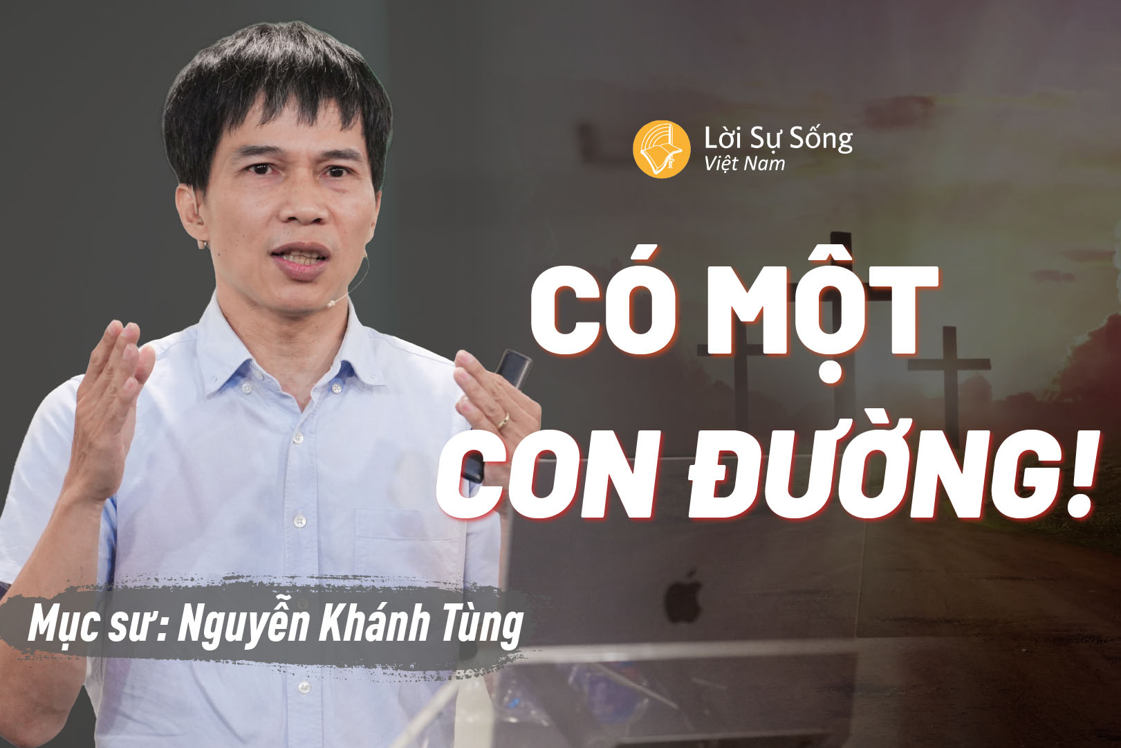 Có Một Con Đường! – Mục Sư Nguyễn Khánh Tùng – Bài Giảng Chúa Nhật 12/07/2026