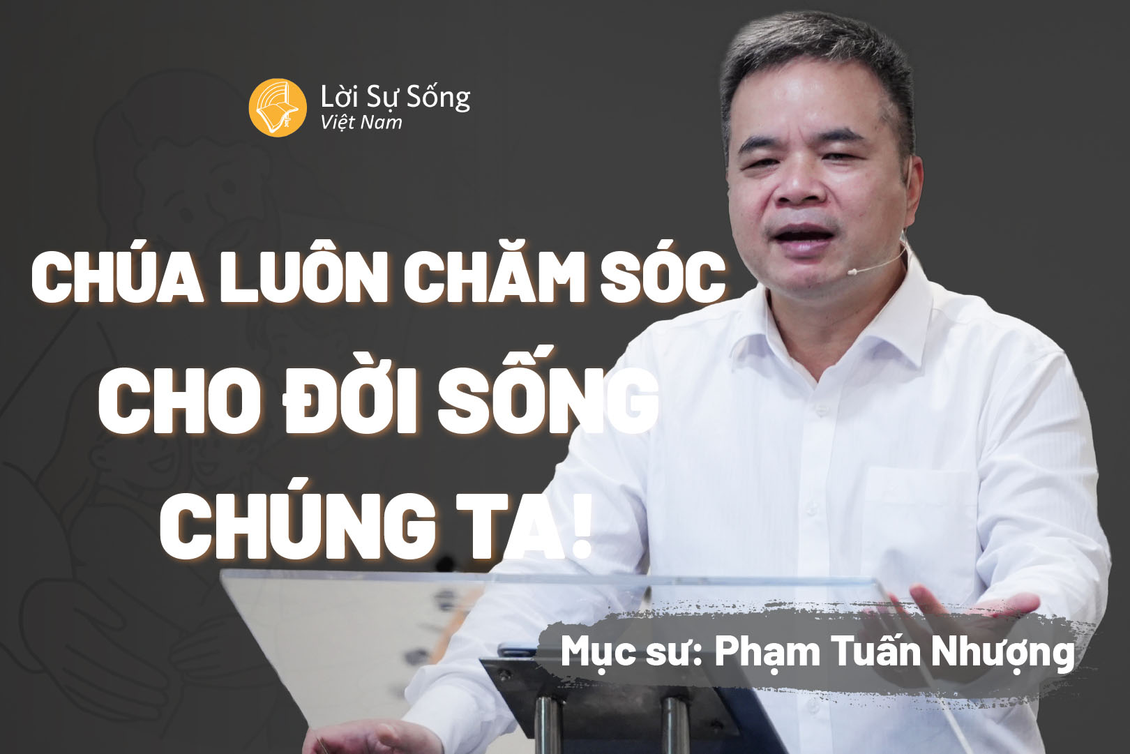 Chúa Luôn Chăm Sóc Cho Đời Sống Chúng Ta – Mục Sư Phạm Tuấn Nhượng – Bài Giảng Chúa Nhật 27/09/2026