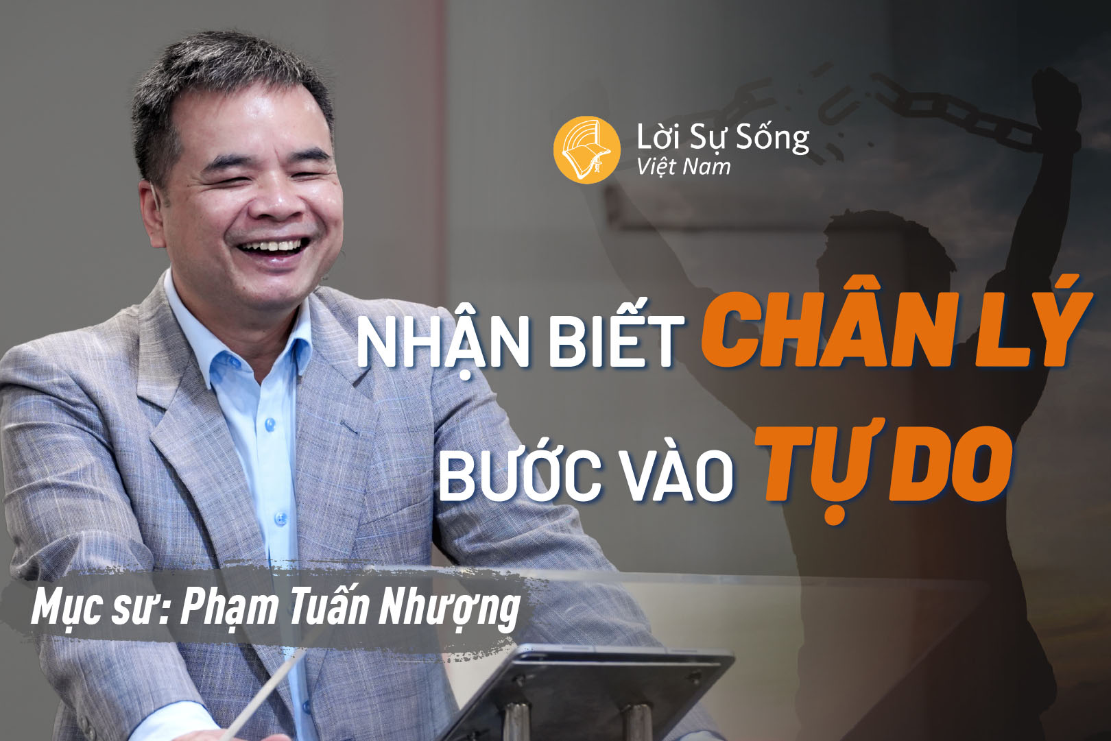 Nhận Biết Chân Lý, Bước Vào Tự Do – Mục Sư Phạm Tuấn Nhượng – Bài Giảng Chúa Nhật 06/09/2026